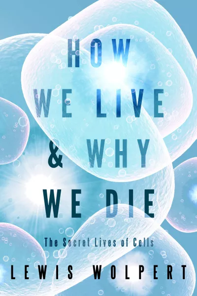 How We Live and Why We Die