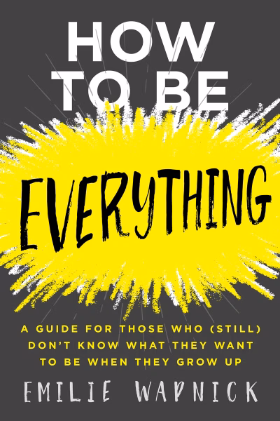 How to Be Everything